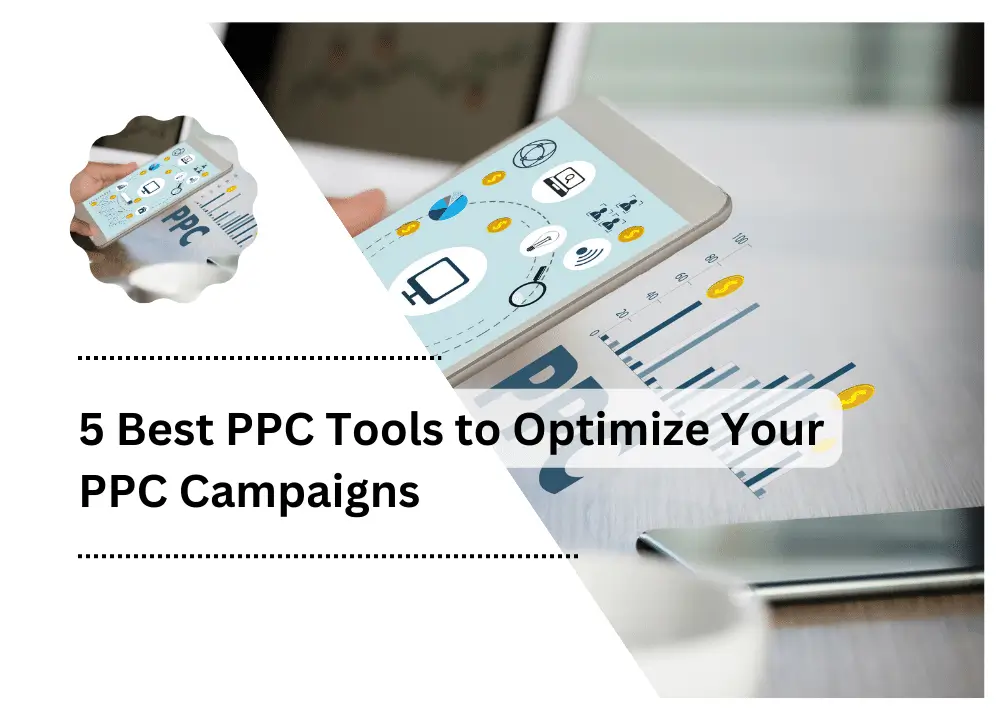 5 Best PPC Tools to Optimize Your PPC Campaigns