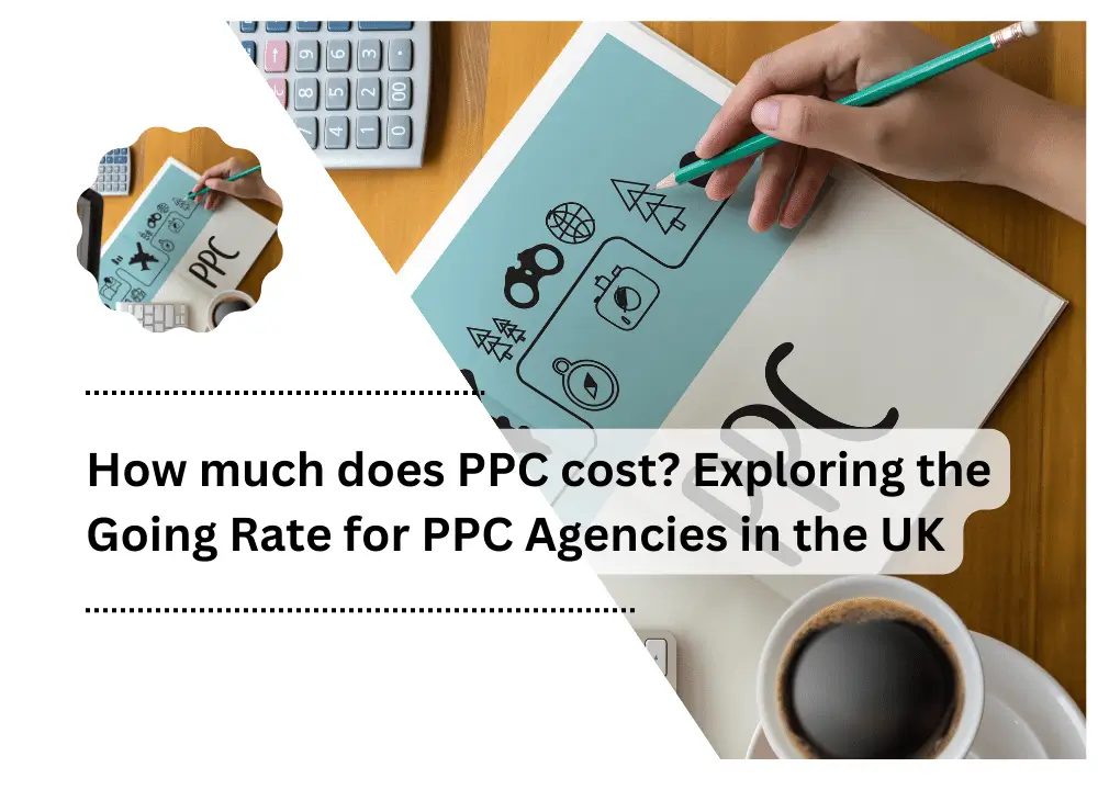 How much does PPC cost? Exploring the Going Rate for PPC Agencies in the UK