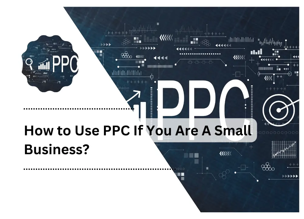 How to Use PPC If You Are A Small Business?