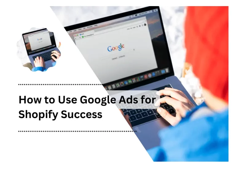 How to Use Google Ads for Shopify Success