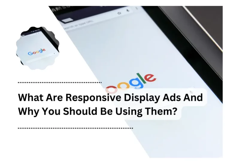 What Are Responsive Display Ads And Why You Should Be Using Them