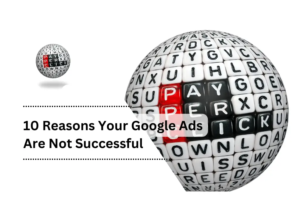 10 Reasons Your Google Ads Are Not Successful